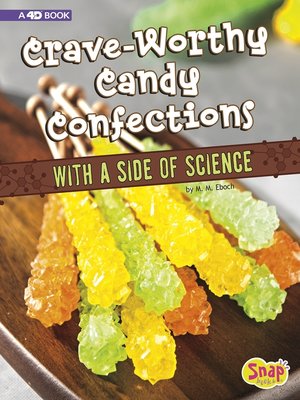 cover image of Crave-Worthy Candy Confections with a Side of Science
